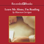 Leave Me Alone, I'm Reading: Finding and Losing Myself in Books