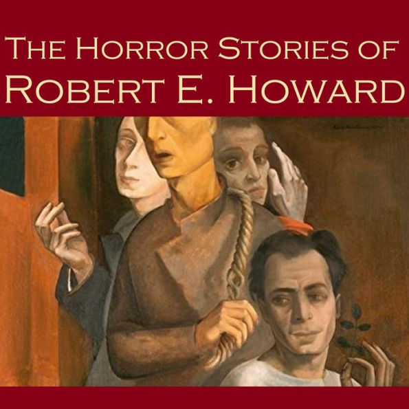 The Horror Stories of Robert E. Howard