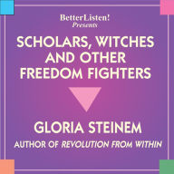 Scholors, Witches, and Other Freedom Fighters