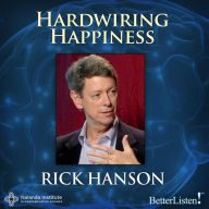 Hardwiring Happiness: The New Brain Science of Contentment, Calm, and Confidence