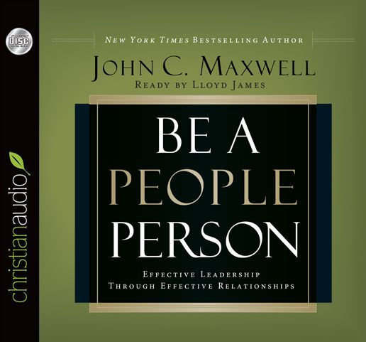 Be a People Person: Effective Leadership Through Effective Relationships