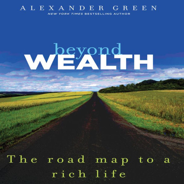 Beyond Wealth: The Road Map to a Rich Life