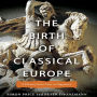 The Birth of Classical Europe: A History From Troy to Augustine