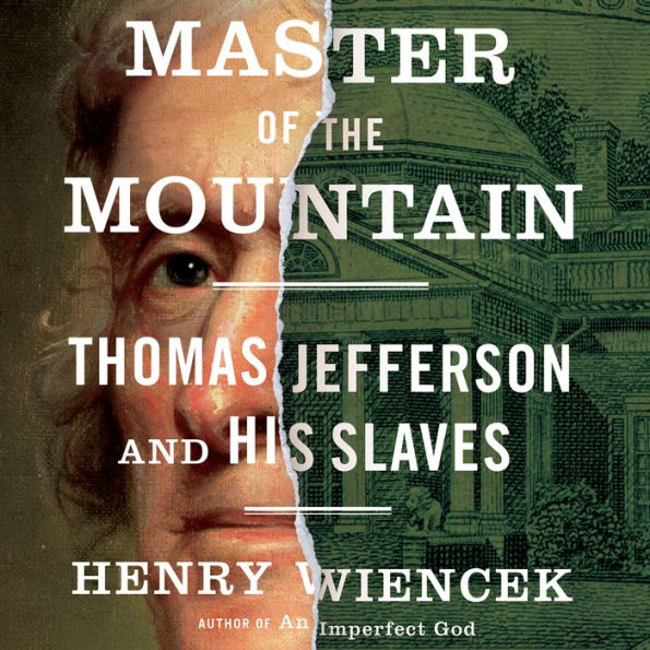 Master of the Mountain: Thomas Jefferson and His Slaves