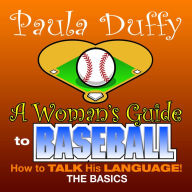 Woman's Guide to Baseball: How to Talk His Language! The Basics