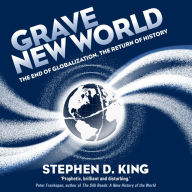 Grave New World: The End of Globalization, the Return of History