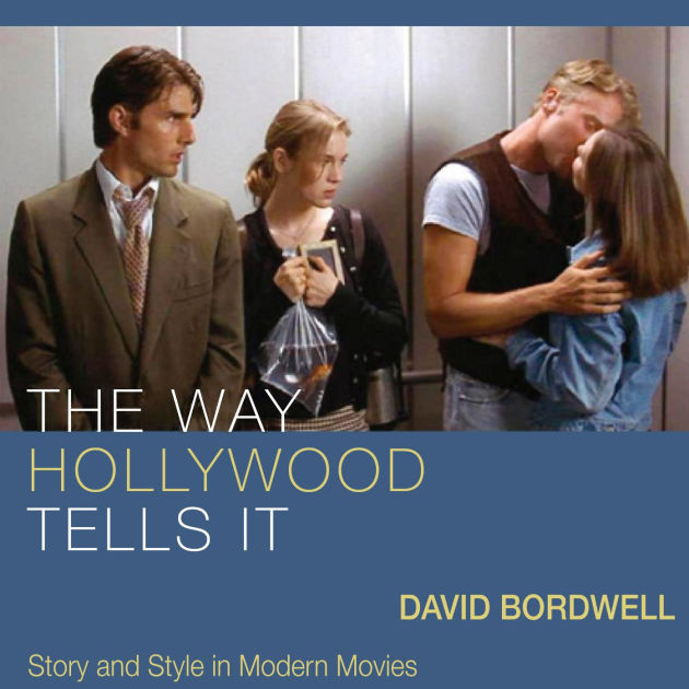 The Way Hollywood Tells It Story and Style in Modern Movies by David Bordwell eBook Barnes