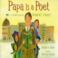Papa is a Poet: A Story About Robert Frost