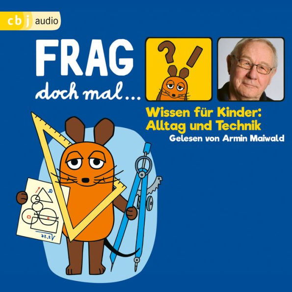 Frag doch mal ... die Maus! Wissen für Kinder: Alltag und Technik (Abridged)