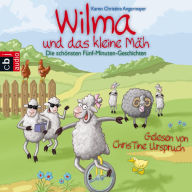 Wilma und das kleine Mäh: Die schönsten Fünf-Minuten-Geschichten (Abridged)