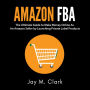 Amazon Fba: The Ultimate Guide to Make Money Online As An Amazon Seller by Launching Private Label Products