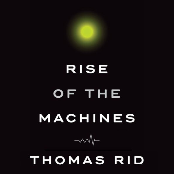 Rise of the Machines: A Cybernetic History