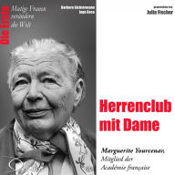 Herrenclub mit Dame - Die Académicien Marguerite Yourcenar