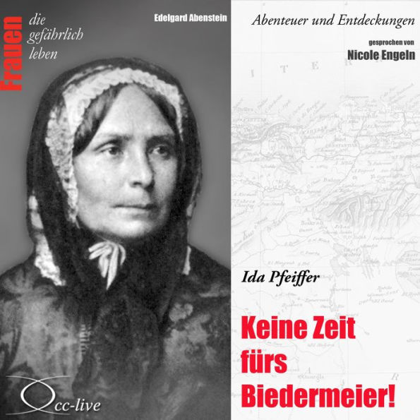 Abenteuer und Entdeckungen - Keine Zeit fürs Biedermeier (Ida Pfeiffer)