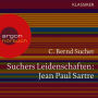 Suchers Leidenschaften: Jean Paul Sartre - Eine Einführung in Leben und Werk (Szenische Lesung)