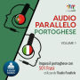 Audio Parallelo Portoghese: Impara il portoghese con 501 Frasi utilizzando l'Audio Parallelo - Volume 1