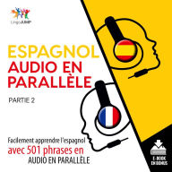Espagnol audio en parallle: Facilement apprendre l'espagnol avec 501 phrases en audio en parallle - Partie 2