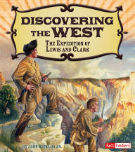 Discovering the West: The Expedition of Lewis and Clark