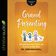 Grandparenting: Strengthening Your Family and Passing on Your Faith