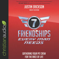 Seven Friendships Every Man Needs: Gathering Your Pit Crew for the Race of Life
