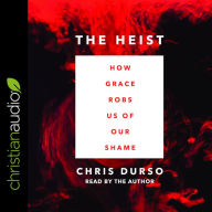 The Heist: How Grace Robs Us of Our Shame