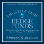 The Little Book of Hedge Funds (Little Books. Big Profits): What You Need to Know About Hedge Funds but the Managers Won't Tell You