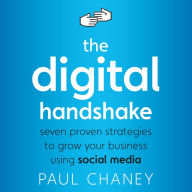 The Digital Handshake: Seven Proven Strategies to Grow Your Business Using Social Media