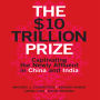 The $10 Trillion Prize: Captivating the Newly Affluent in China and India