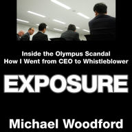 Exposure: Inside the Olympus Scandal: How I Went from CEO to Whistleblower