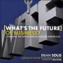 What's the Future of Business: Changing the Way Businesses Create Experiences