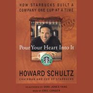 Pour Your Heart Into It: How Starbucks Built a Company One Cup at a Time (Abridged)