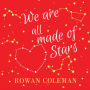 We Are All Made of Stars: A Novel