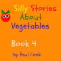 Silly Stories About Vegetables, Book 4