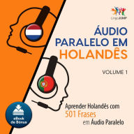 udio Paralelo em Holands: Aprender Holands com 501 Frases em udio Paralelo - Volume 1