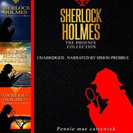 Sherlock Holmes: The Phoenix Collection: Three Sherlock Holmes Mysteries in One Book
