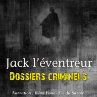 Dossiers Criminels: Jack L'Eventreur: Dossiers Criminels