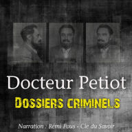 Dossiers Criminels: L'Etrange Docteur Petiot: Dossiers Criminels