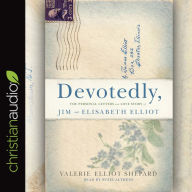 Devotedly: The Personal Letters and Love Story of Jim and Elisabeth Elliot