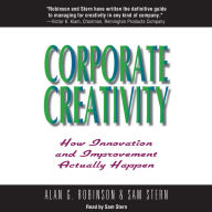Corporate Creativity: How Innovation and Improvement Actually Happen (Abridged)