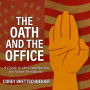 The Oath and the Office: A Guide to the Constitution for Future Presidents