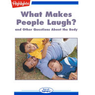 What Makes People Laugh?: and Other Questions About the Body