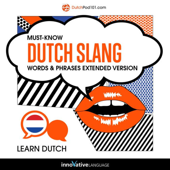 Learn Dutch: Must-Know Dutch Slang Words & Phrases: Extended Version