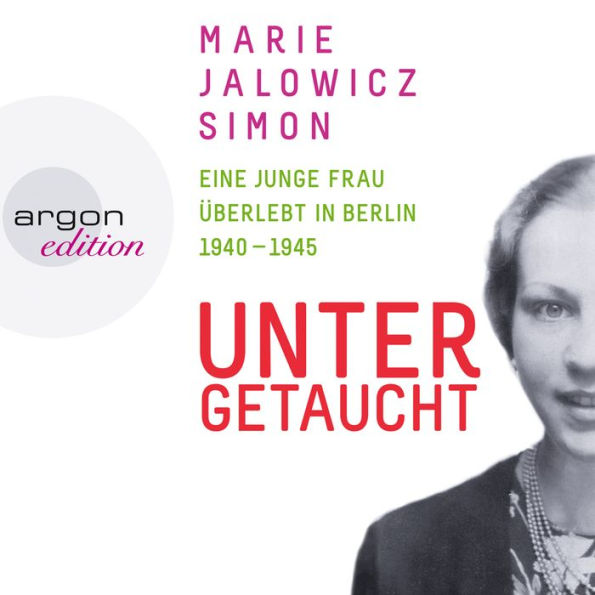 Untergetaucht - Eine junge Frau überlebt in Berlin 1940 - 1945 (Gekürzte Fassung) (Abridged)