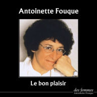 Le bon plaisir, Antoinette Fouque