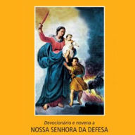 Devocionário e novena a Nossa Senhora da Defesa