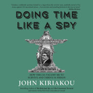 Doing Time Like A Spy: How the CIA Taught Me to Survive and Thrive in Prison