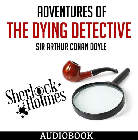 Adventures of the Dying Detective