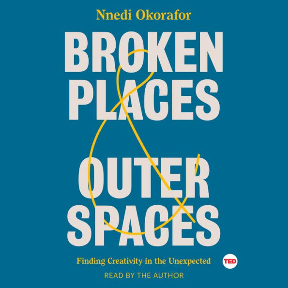Broken Places & Outer Spaces: Finding Creativity in the Unexpected