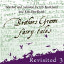 Brothers Grimm Fairy Tales: Revisited: Volume 3 (Abridged)