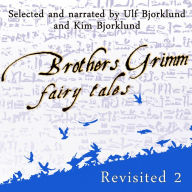 Brothers Grimm Fairy Tales, Revisited (Volume 2): Volume 2 (Abridged)